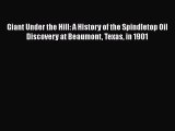 Download Giant Under the Hill: A History of the Spindletop Oil Discovery at Beaumont Texas