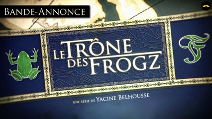 Le Trône des Frogz : la bande-annonce officielle de la websérie événement !