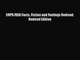 [PDF Download] CRPS/RSD Facts Fiction and Feelings Revised: Revised Edition [PDF] Online