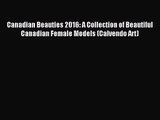 [PDF Download] Canadian Beauties 2016: A Collection of Beautiful Canadian Female Models (Calvendo