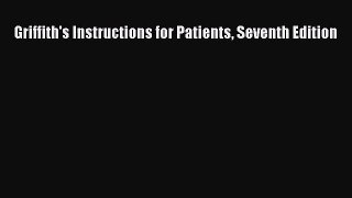 [PDF Download] Griffith's Instructions for Patients Seventh Edition [Download] Full Ebook