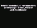 [PDF Download] Rendering in Pen and Ink: The Classic Book On Pen and Ink Techniques for Artists