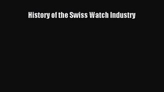 Read History of the Swiss Watch Industry Ebook Free