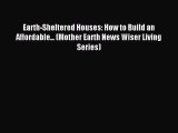 [PDF Download] Earth-Sheltered Houses: How to Build an Affordable... (Mother Earth News Wiser