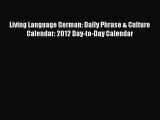 [PDF Download] Living Language German: Daily Phrase & Culture Calendar: 2012 Day-to-Day Calendar