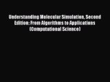 [PDF Download] Understanding Molecular Simulation Second Edition: From Algorithms to Applications