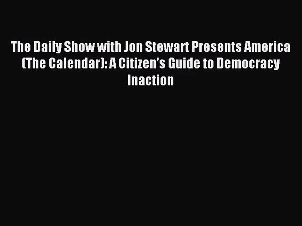 [PDF Download] The Daily Show with Jon Stewart Presents America (The Calendar): A Citizen's