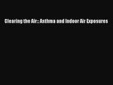 [PDF Download] Clearing the Air:: Asthma and Indoor Air Exposures [Read] Full Ebook