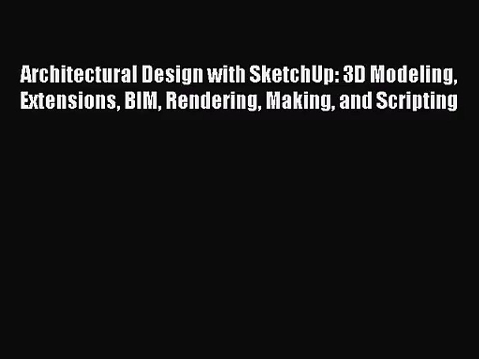 [PDF Download] Architectural Design with SketchUp: 3D Modeling Extensions BIM Rendering Making