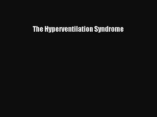 [PDF Download] The Hyperventilation Syndrome [PDF] Online