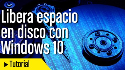 Libera espacio en disco con Windows 10