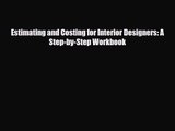 PDF Download Estimating and Costing for Interior Designers: A Step-by-Step Workbook Download