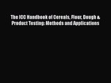 [PDF Download] The ICC Handbook of Cereals Flour Dough & Product Testing: Methods and Applications