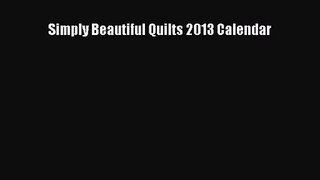[PDF Download] Simply Beautiful Quilts 2013 Calendar [Read] Full Ebook