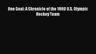 [PDF Download] One Goal: A Chronicle of the 1980 U.S. Olympic Hockey Team [PDF] Full Ebook