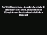 [PDF Download] The 1896 Olympic Games: Complete Results for All Competitors in All Events with
