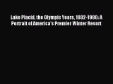 [PDF Download] Lake Placid the Olympic Years 1932-1980: A Portrait of America's Premier Winter