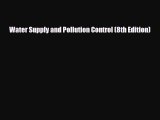 PDF Download Water Supply and Pollution Control (8th Edition) Read Full Ebook