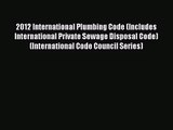 [PDF Download] 2012 International Plumbing Code (Includes International Private Sewage Disposal