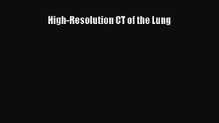 [PDF Download] High-Resolution CT of the Lung [Download] Online