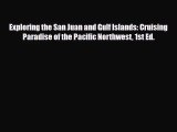[PDF Download] Exploring the San Juan and Gulf Islands: Cruising Paradise of the Pacific Northwest