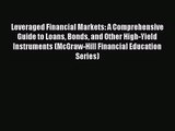 Read Leveraged Financial Markets: A Comprehensive Guide to Loans Bonds and Other High-Yield