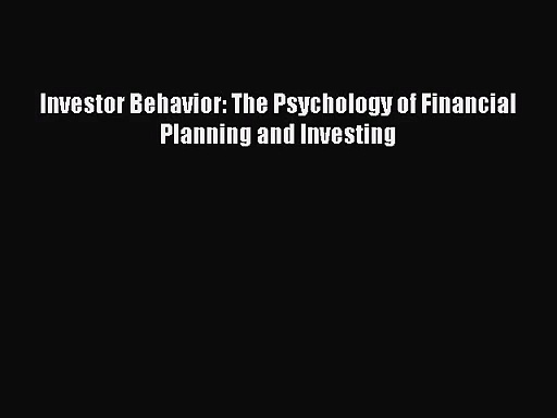 Read Investor Behavior: The Psychology of Financial Planning and Investing PDF Online