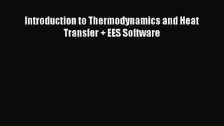 [PDF Download] Introduction to Thermodynamics and Heat Transfer + EES Software [Read] Online