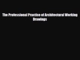 PDF Download The Professional Practice of Architectural Working Drawings Read Online