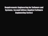 PDF Download Requirements Engineering for Software and Systems Second Edition (Applied Software