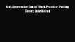 Read Anti-Oppressive Social Work Practice: Putting Theory Into Action Ebook Free