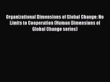 Download Organizational Dimensions of Global Change: No Limits to Cooperation (Human Dimensions