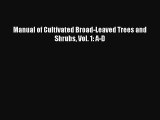 Read Manual of Cultivated Broad-Leaved Trees and Shrubs Vol. 1: A-D Ebook Free