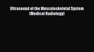 [PDF Download] Ultrasound of the Musculoskeletal System (Medical Radiology) [PDF] Online