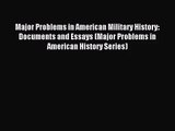 [PDF Download] Major Problems in American Military History: Documents and Essays (Major Problems