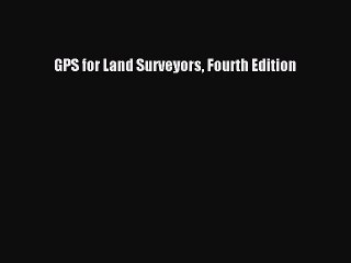 [PDF Download] GPS for Land Surveyors Fourth Edition [PDF] Full Ebook