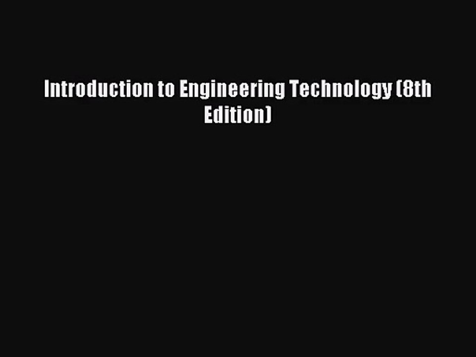 [PDF Download] Introduction to Engineering Technology (8th Edition) [Read] Full Ebook