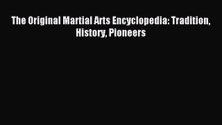 [PDF Download] The Original Martial Arts Encyclopedia: Tradition History Pioneers [PDF] Full