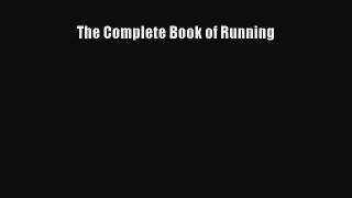 [PDF Download] The Complete Book of Running [Read] Full Ebook