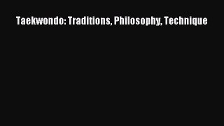 [PDF Download] Taekwondo: Traditions Philosophy Technique [Download] Full Ebook