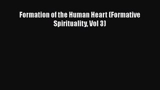 [PDF Download] Formation of the Human Heart (Formative Spirituality Vol 3) [PDF] Online