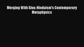 [PDF Download] Merging With Siva: Hinduism's Contemporary Metaphysics [Read] Online