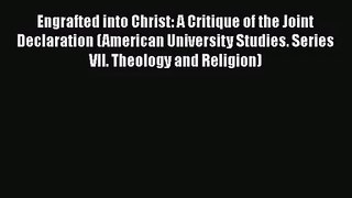 [PDF Download] Engrafted into Christ: A Critique of the Joint Declaration (American University