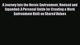 Read A Journey into the Heroic Environment Revised and Expanded: A Personal Guide for Creating