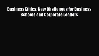 Read Business Ethics: New Challenges for Business Schools and Corporate Leaders Ebook Online