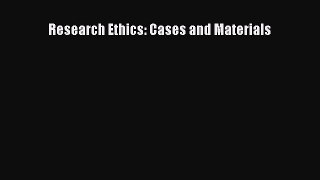 Read Research Ethics: Cases and Materials Ebook Free