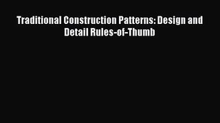 [PDF Download] Traditional Construction Patterns: Design and Detail Rules-of-Thumb [Read] Full
