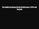 PDF Download The Aubin Academy Revit Architecture: 2016 and beyond Read Full Ebook