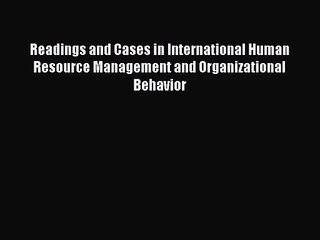 Read Readings and Cases in International Human Resource Management and Organizational Behavior