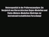 Heterogenität in der Präferenzanalyse: Ein Vergleich von Hierarchischen Bayes-Modellen und